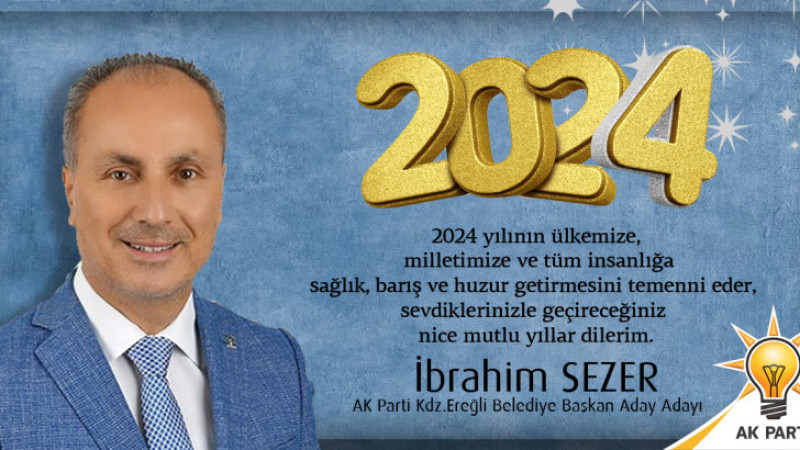 Belediye Başkan Aday Adayı İbrahim Sezer tüm Ereğli halkının Yeni Yılını kutladı..