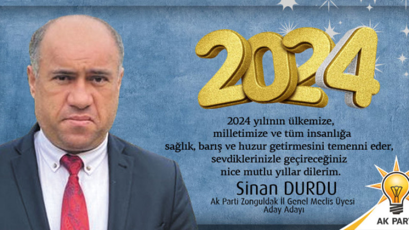 Ak Parti Zonguldak İl Genel Meclis Üyesi Aday Adayı Sinan Durdu Yeni Yıl mesajı yayımladı..