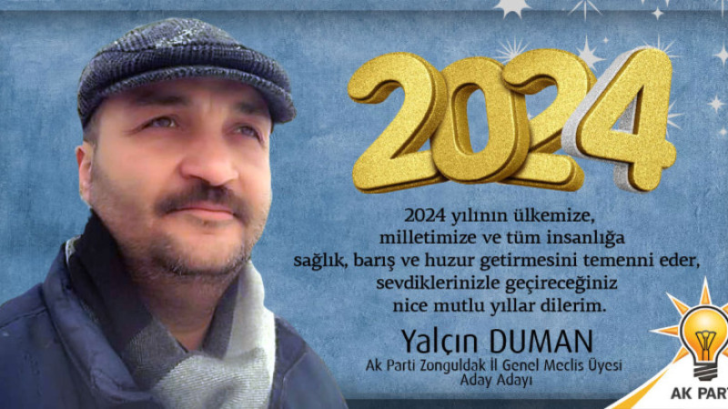 Ak Parti Zonguldak İl Genel Meclis Üyesi Aday Adayı Yalçın Duman Yeni Yıl mesajı yayımladı..