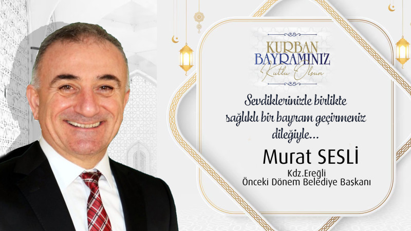 Murat Sesli Tüm Ereğli Halkı'nın Kurban Bayramını Kutladı