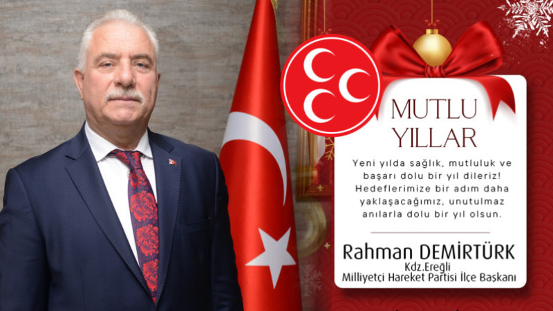 Kdz.Ereğli MHP İlçe Başkanı Rahman Demirtürk Yeni Yıl Kutlama Mesajı..