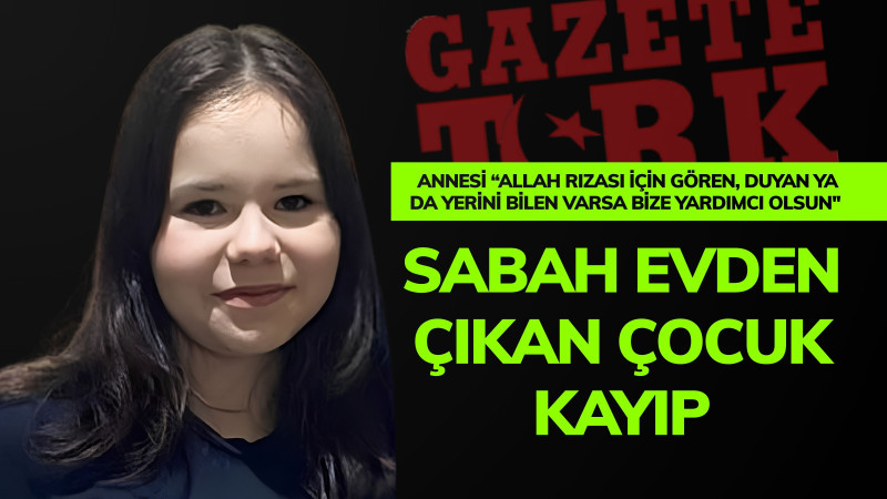 Sabah evden çıkan çocuk kayıp.